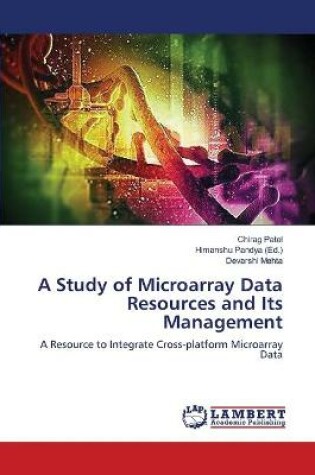 Cover of A Study of Microarray Data Resources and Its Management