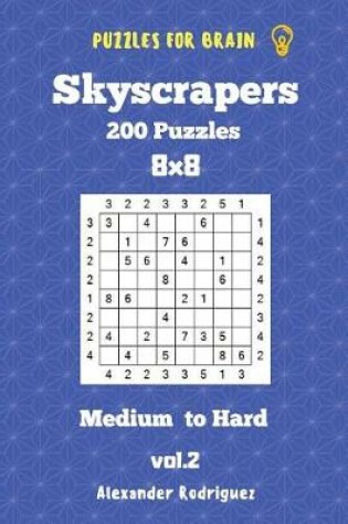 Cover of Puzzles for Brain Skyscrapers - 200 Medium to Hard 8x8 vol. 2