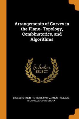 Book cover for Arrangements of Curves in the Plane- Topology, Combinatorics, and Algorithms