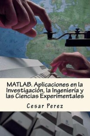 Cover of Matlab. Aplicaciones En La Investigación, La Ingeniería Y Las Ciencias Experimentales