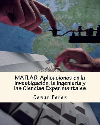 Book cover for Matlab. Aplicaciones En La Investigación, La Ingeniería Y Las Ciencias Experimentales