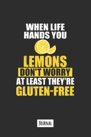 Cover of When Life Hands You Lemons Don't Worry At Least They're Gluten Free