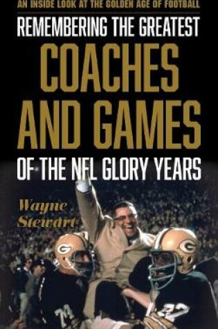 Cover of Remembering the Greatest Coaches and Games of the NFL Glory Years