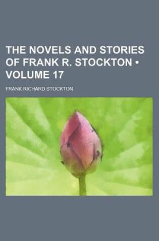 Cover of The Novels and Stories of Frank R. Stockton (Volume 17)