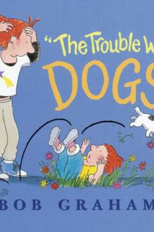 Cover of "The Trouble with Dogs!"