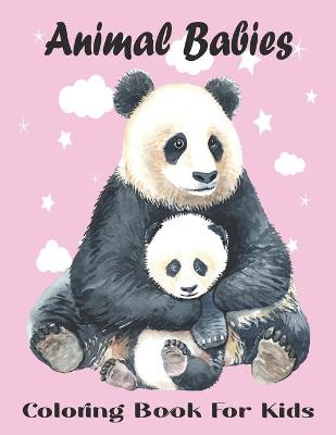 Book cover for Animal Babies Coloring Book For Kids