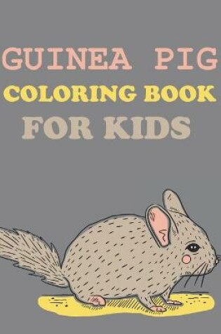 Cover of Guinea Pig Coloring Book For Kids