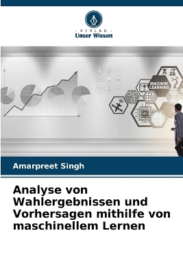 Book cover for Analyse von Wahlergebnissen und Vorhersagen mithilfe von maschinellem Lernen