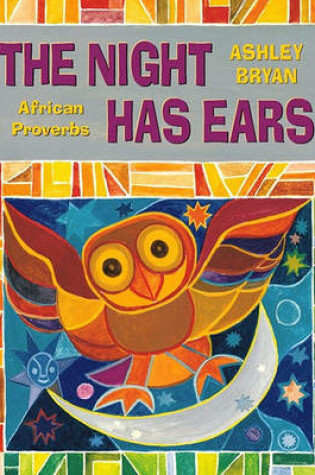 Cover of The Night Has Ears: African Proverbs