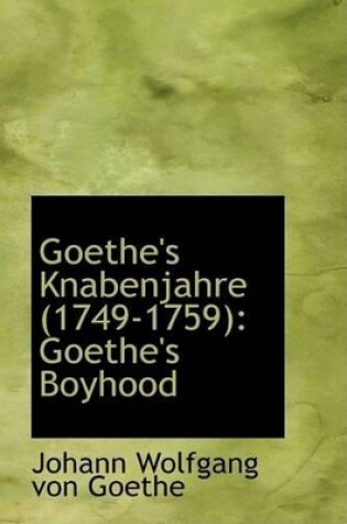 Cover of Goethe's Knabenjahre (1749-1759)