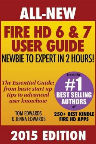 Cover of All New Fire HD 6 & 7 User Guide - Newbie to Expert in 2 Hours!