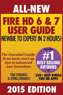 Book cover for All New Fire HD 6 & 7 User Guide - Newbie to Expert in 2 Hours!