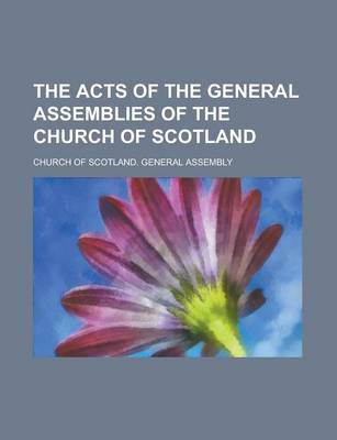 Book cover for The Acts of the General Assemblies of the Church of Scotland