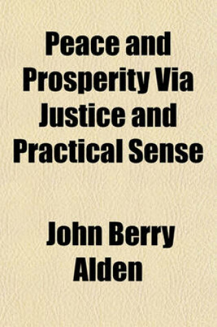 Cover of Peace and Prosperity Via Justice and Practical Sense