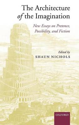 Cover of Architecture of the Imagination, The: New Essays on Pretence, Possibility, and Fiction