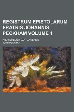 Cover of Registrum Epistolarum Fratris Johannis Peckham Volume 1; Archiepiscopi Cantuariensis