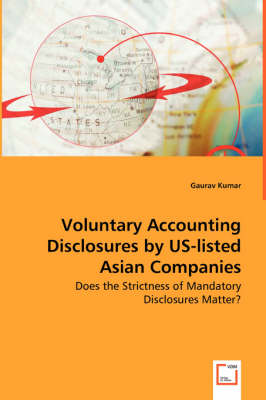 Book cover for Voluntary Accounting Disclosures by US-listed Asian Companies - Does the Strictness of Mandatory Disclosures Matter?