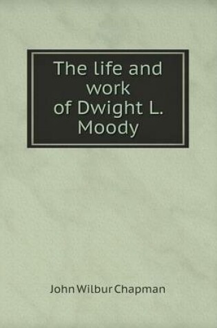 Cover of The life and work of Dwight L. Moody