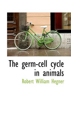 Book cover for The Germ-Cell Cycle in Animals