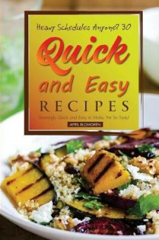 Cover of Heavy Schedules Anyone? 30 Quick and Easy Recipes