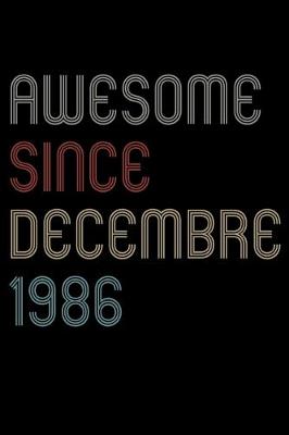 Book cover for Awesome Since 1986 Decembre Notebook Birthday Gift