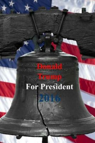 Cover of Donald Trump for President 2016