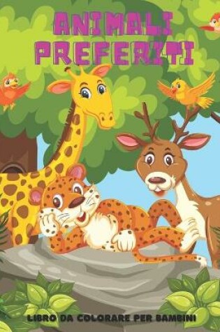 Cover of ANIMALI PREFERITI - Libro Da Colorare Per Bambini