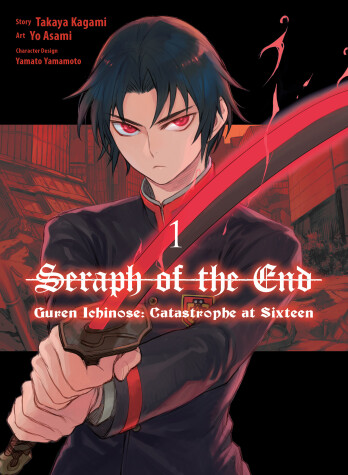 Book cover for Seraph Of The End: Guren Ichinose: Catastrophe At Sixteen (manga) 1