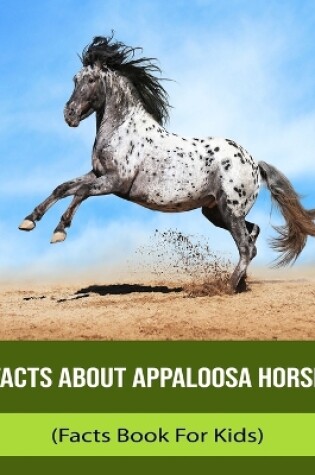 Cover of Facts About Appaloosa Horse (Facts Book For Kids)