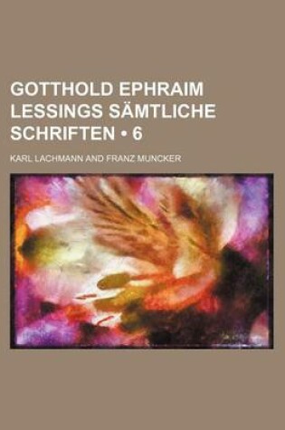 Cover of Gotthold Ephraim Lessings Samtliche Schriften (6)