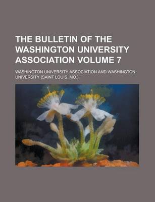 Book cover for The Bulletin of the Washington University Association Volume 7