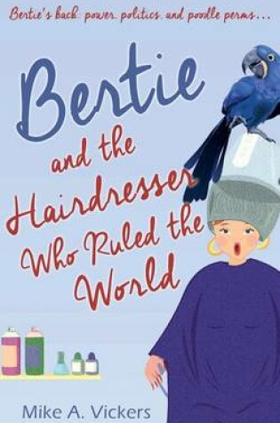 Cover of Bertie and the Hairdresser Who Ruled the World