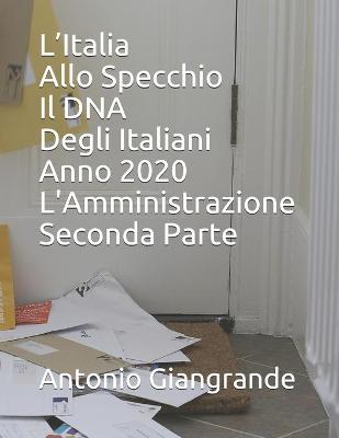 Book cover for L'Italia Allo Specchio Il DNA Degli Italiani Anno 2020 L'Amministrazione Seconda Parte