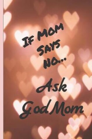 Cover of If Mom Says No Ask Godmom