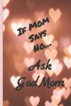 Book cover for If Mom Says No Ask Godmom
