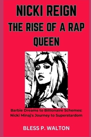 Cover of Nicki Reign the Rise of a Rap Queen