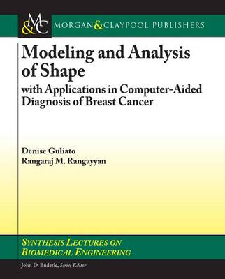 Cover of Modeling and Analysis of Shape with Applications in Computer-Aided Diagnosis of Breast Cancer