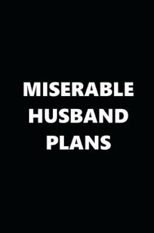 Cover of 2020 Daily Planner Funny Theme Miserable Husband Plans Black White 388 Pages