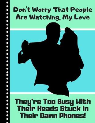 Book cover for Don't Worry That People Are Watching, My Love...