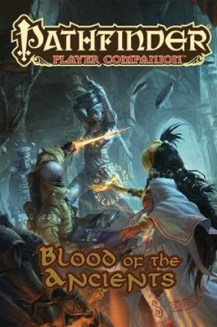 Cover of Pathfinder Player Companion: Blood of the Ancients