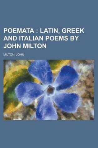 Cover of Poemata; Latin, Greek and Italian Poems by John Milton
