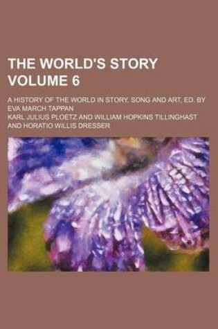 Cover of The World's Story Volume 6; A History of the World in Story, Song and Art, Ed. by Eva March Tappan