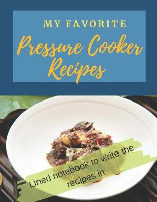 Book cover for My Favorite Pressure Cooker Recipes