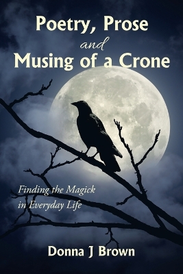 Cover of Poetry, Prose and Musing of a Crone