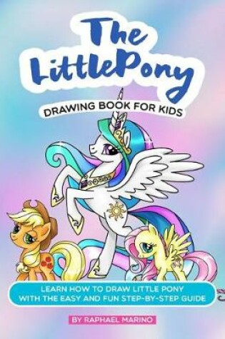 Cover of The Little Pony Drawing Book for Kids