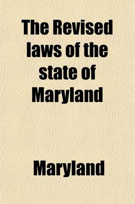 Book cover for The Revised Laws of the State of Maryland