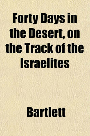 Cover of Forty Days in the Desert, on the Track of the Israelites