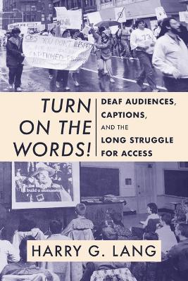 Book cover for Turn on the Words! – Deaf Audiences, Captions, and the Long Struggle for Access