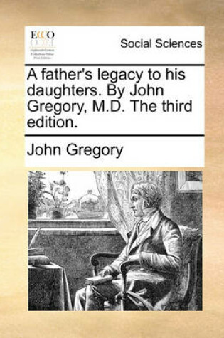 Cover of A Father's Legacy to His Daughters. by John Gregory, M.D. the Third Edition.