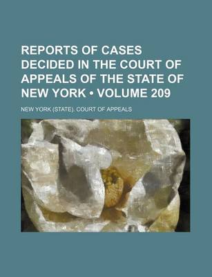 Book cover for Reports of Cases Decided in the Court of Appeals of the State of New York (Volume 209)